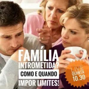 Família Intrometida? Quando e como impor limites!